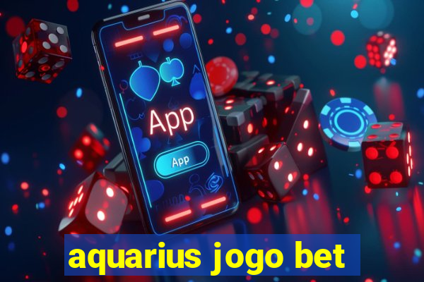 aquarius jogo bet